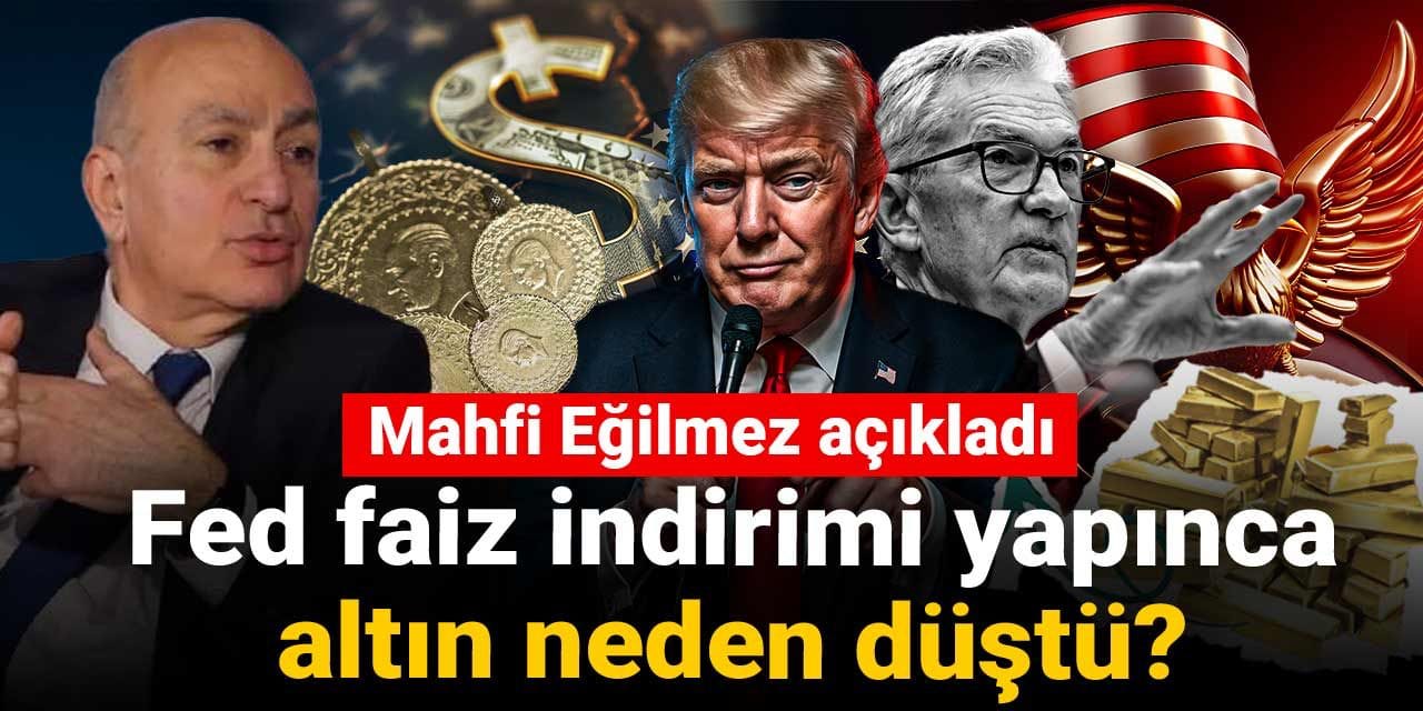 mahfi egilmez acikladi fed faiz indirimi yapinca altin neden dustu nSXNAKiM