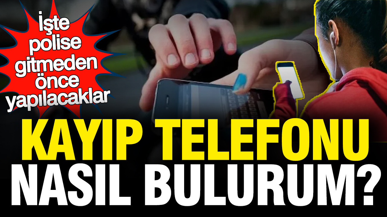 Kayıp Telefonunuzu Bulmak İçin Atmanız Gereken Adımlar